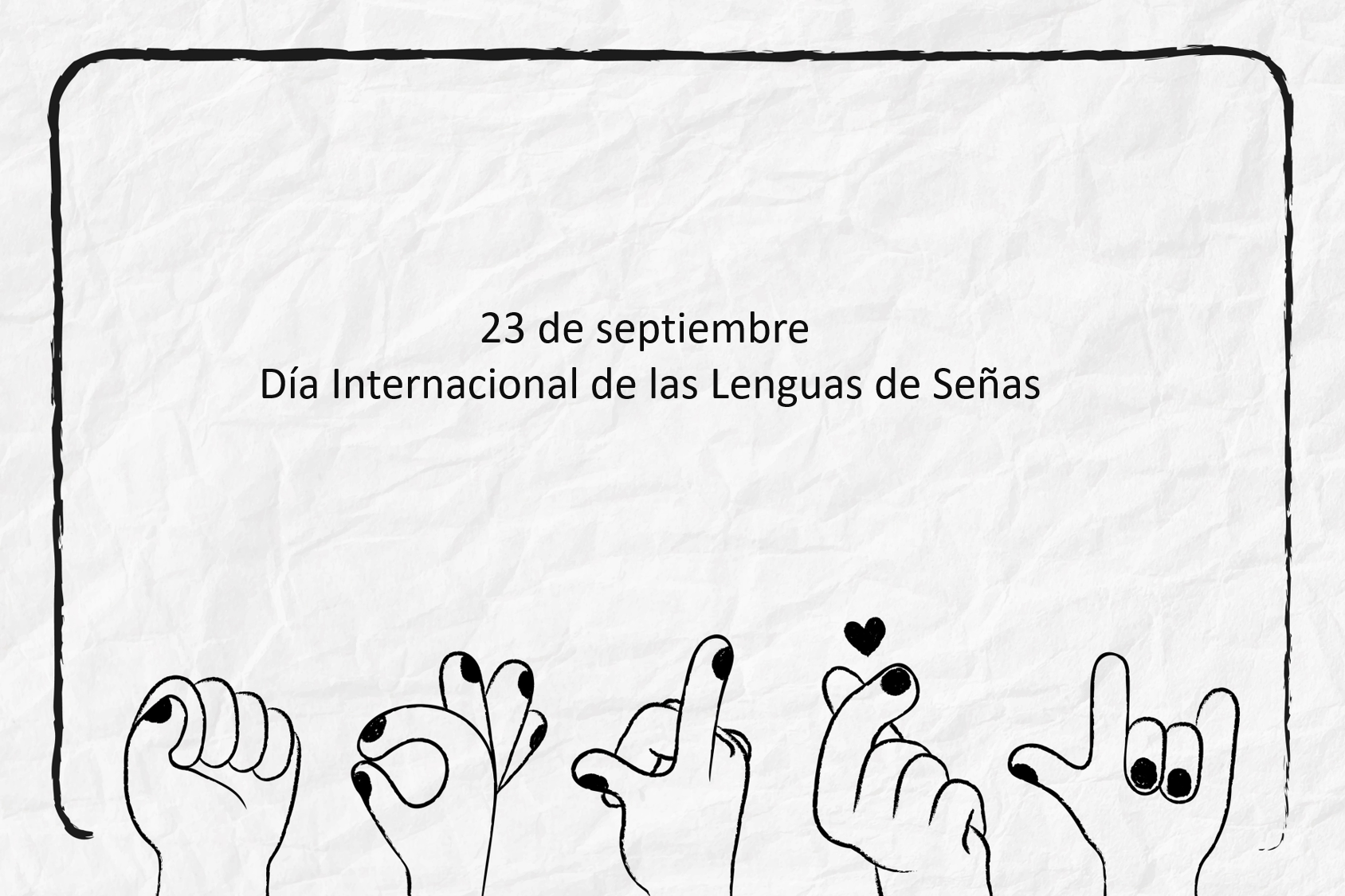 23 de septiembre: Día Internacional de las Lenguas de Señas